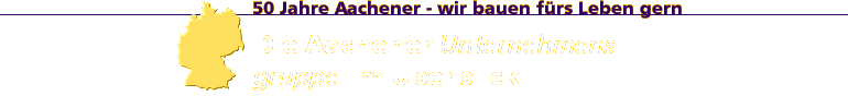 Die Aachener Unternehmensgruppe in der bersicht